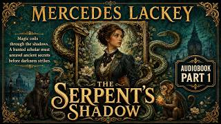 The Serpent’s Shadow by Mercedes Lackey | Part 1 | Magic, Mystery & a Dark Secret Awakens
