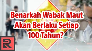 Benarkah Wabak Maut Akan Berlaku Setiap 100 Tahun?