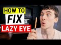 HOW TO FIX LAZY EYE | Amblyopia Treatment Strategies