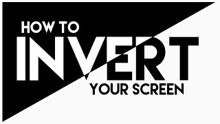 How To Easily INVERT Your Computer Screen