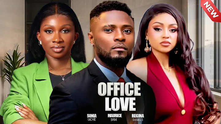 OOFICE LOVE  - MAURICE SAM,SONIA UCHE, REGINA DANIELS 2025 NIGERIAN NOLLYWOOD MOVIES