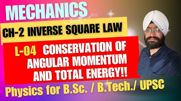 L-4| Angular momentum and total energy conservation of a body under central force I Mechanics| B.Sc.