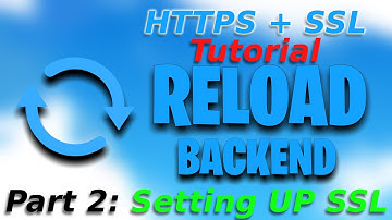 HTTPS + SSL Tutorial For Reload Backend | Part 2: OUTDATED