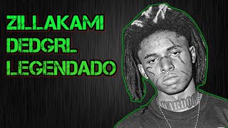 ZILLAKAMI - DEDGRL (Legendado)