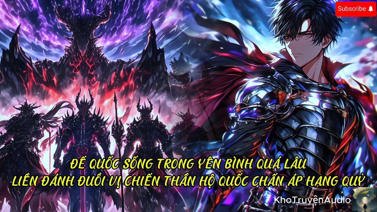 TruyệnAudio: chiến thần bảo vệ đế quốc nay bị đất nước quay lưng chỉ vì sức mạnh của anh