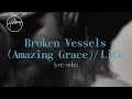 Broken Vessels (Amazing Grace) / Life [Official Lyric Video] - Hillsong Worship