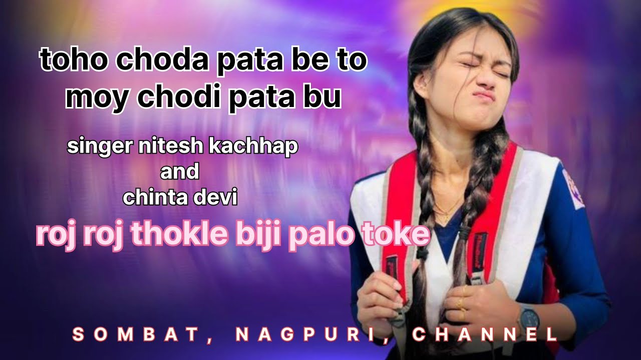 toho choda pata be to moy chodi pata bu ! new nagpuri song 2025 ! singer nitesh kachhap chintadevi