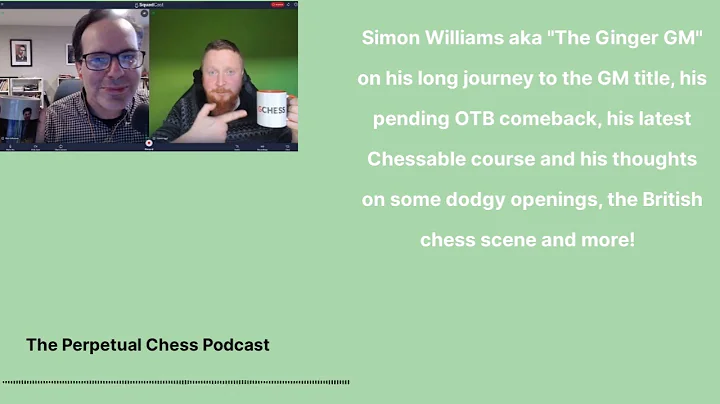 GM Simon Williams (aka the Ginger GM) on How he Got the GM Title, GChess + some fun stories