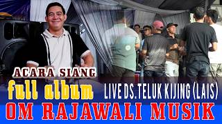 Acara Siang with OM RAJAWALI MUSIK || LIVE TELUK KIJING.LAIS