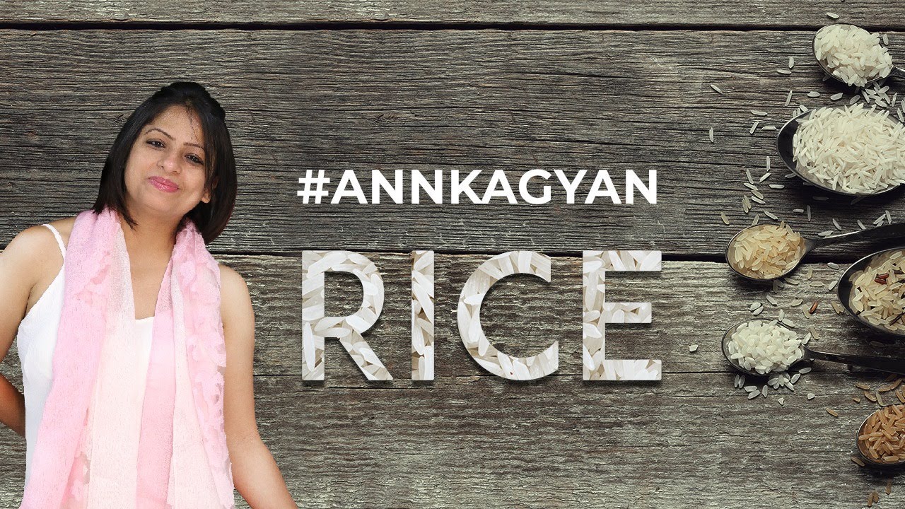 Ann Ka Gyan ( Rice) -Dietitian Shreya - YouTube
