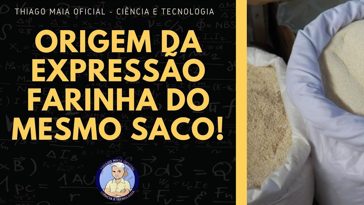 Farinha Do Mesmo Saco Significado - FDPLEARN