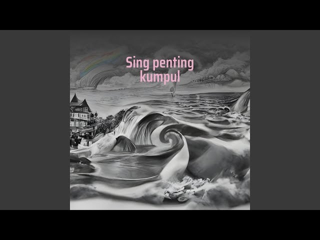 Sing Penting Kumpul class=