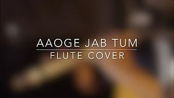 Aaoge Jab Tum | Flute Cover | D#
