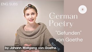 [Learn German with Poetry]  Gefunden I Found // Reading Goethe's Poems 🇩🇪