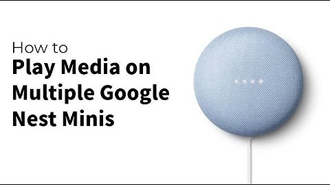 How to Play Media on Multiple Google Nest Minis