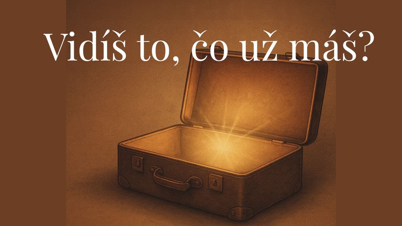 Otvorené oči srdca: Vidíš poklad, ktorý už máš?