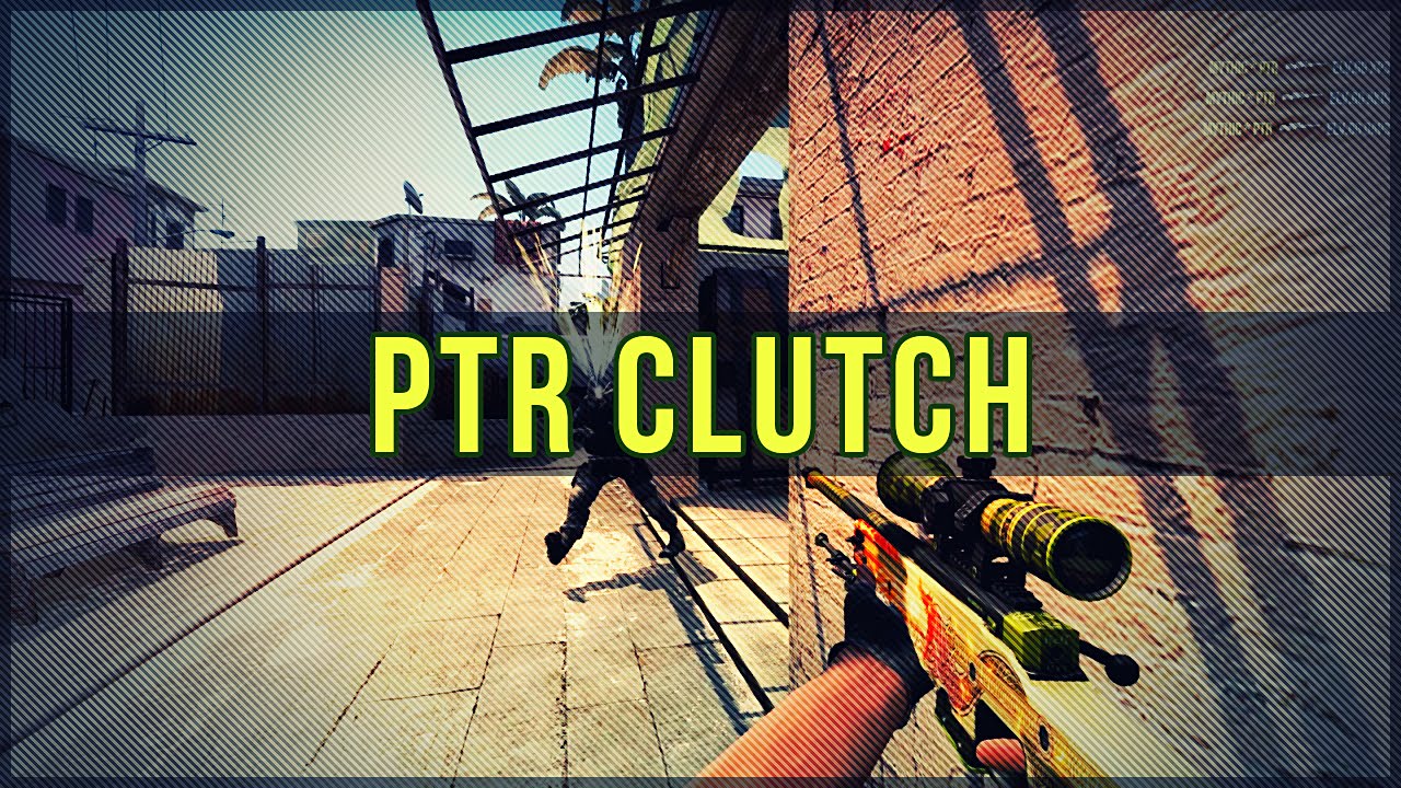 CS:GO - PTR CLUTCH