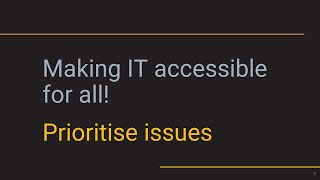 Making IT Accessible for all: Prioritise issues