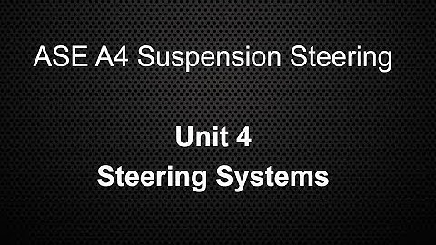 ASE A4 Suspension Steering Class Unit 4 Steering Systems Lecture