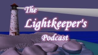 The Lightkeeper's Podcast Ep.  16