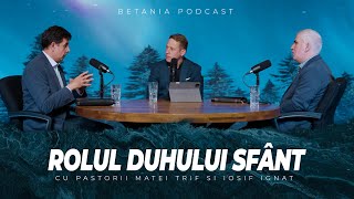 PODCAST &quot;Lucruri Noi&quot; // ROLUL DUHULUI SFÂNT - cu Pastorii Matei Trif și Iosif Ignat  [ -Partea 2- ]