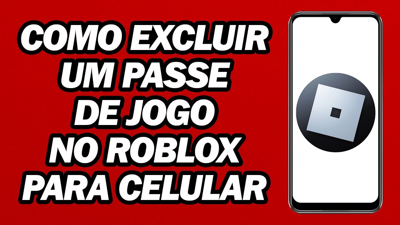 Como Excluir Um Passe De Jogo No Roblox Para Celular | Passo a Passo ...