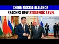 Xi Jinping Pushes China Russia Alliance To Powerful New Strategic Levels