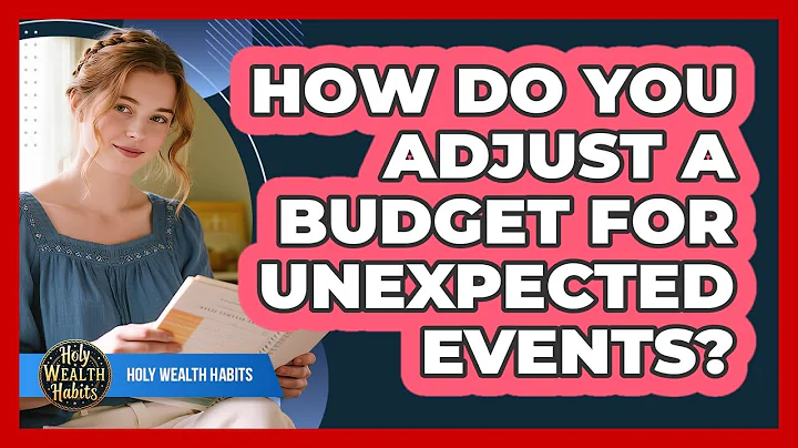 How Do You Adjust A Budget For Unexpected Events?