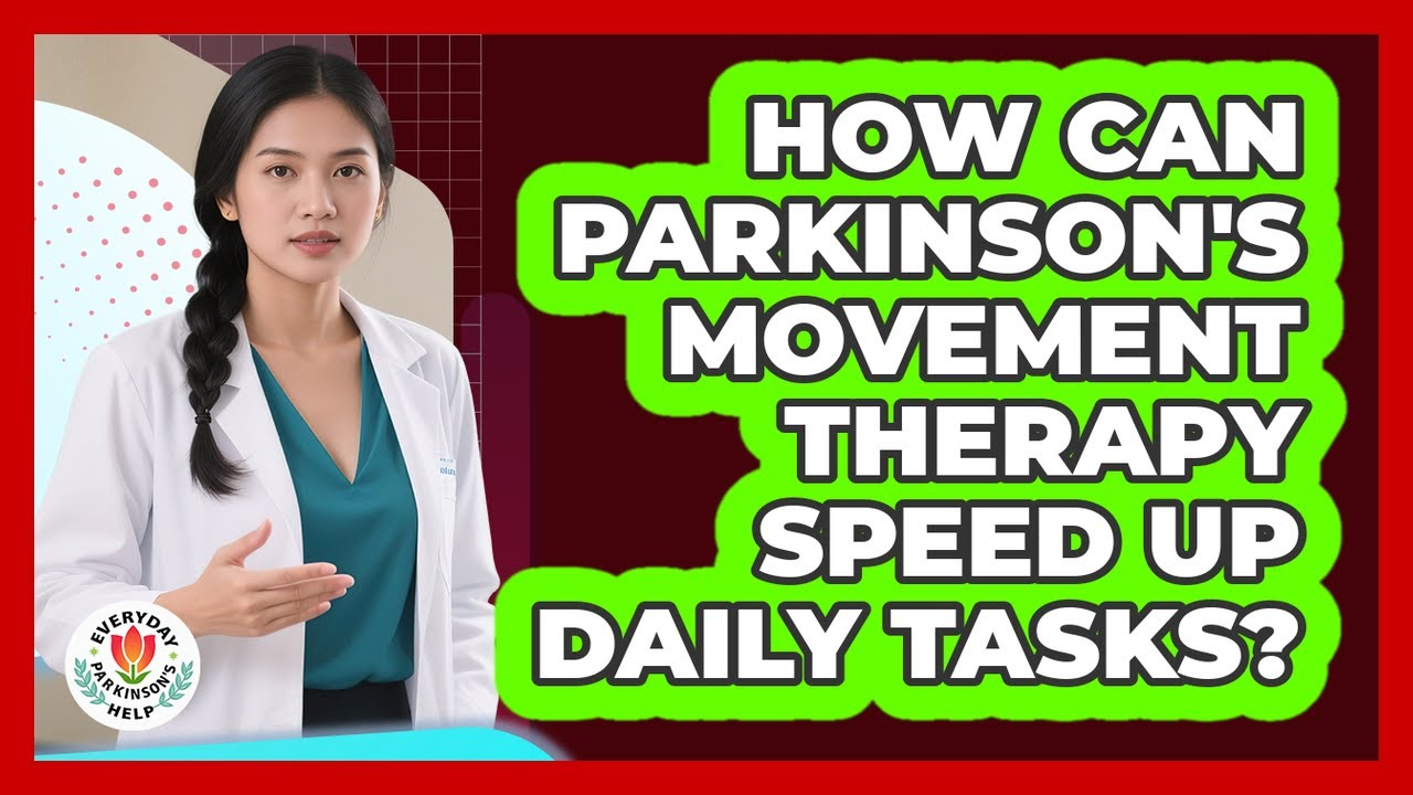 How Can Parkinson's Movement Therapy Speed Up Daily Tasks? - Everyday Parkinsons Help