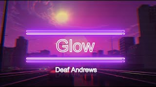 Video thumbnail of "Deaf Andrews - Glow (Lyric Video)"