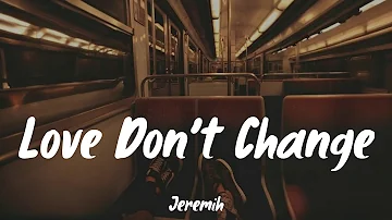 Love Don't Change - Jeremih (Lyrics) ||Ella Mai