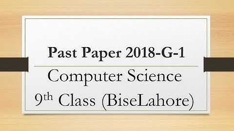 Past paper computer science 9th class 2018 G-1 | Computer science 9th past paper lahore board
