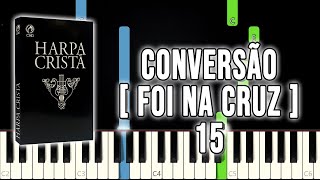 Vignette de la vidéo "Foi Na Cruz - Conversão - Hino da Harpa Cristã 15 | Piano e Teclado Tutorial"