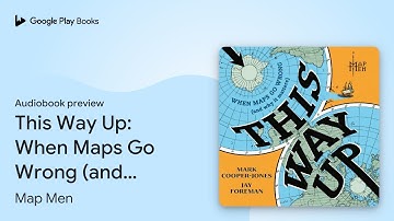 This Way Up: When Maps Go Wrong (and Why it… by Map Men · Audiobook preview