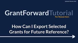GrantForward Tutorial for Researchers: How Can I Export Selected Grants for Future Reference?