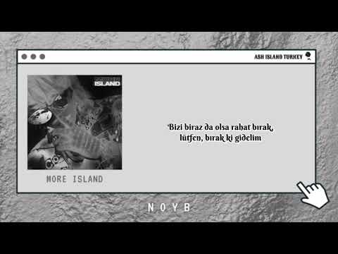 ASH ISLAND -  NOYB (Türkçe Çeviri)