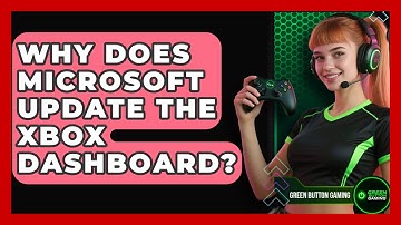 Why Does Microsoft Update The Xbox Dashboard? - Green Button Gaming