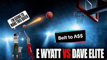 E WYATT VS DAVE ELITE | 1v1 BASKETBALL BATTLE | QUICKEST BTA EVER |