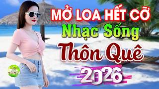 LK Nhạc Sống Thôn Quê Mới Nhất 2026🎵Mở Loa Hết Cỡ LK Nhạc Sống Hà Tây Gái Xinh 2K8 Hay Nhức Lách