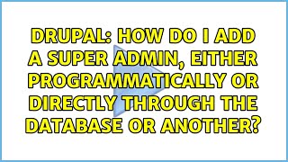 How do I add a super admin, either programmatically or directly through the database or another?