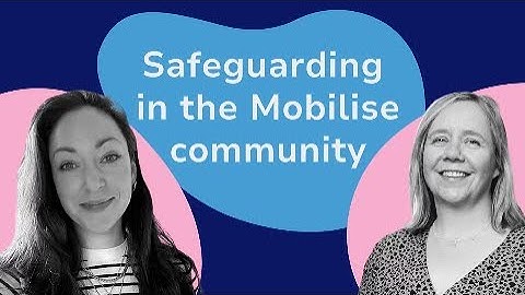 Safeguarding in the Mobilise community with Nicola and Suzanne