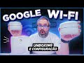 TUDO SOBRE O GOOGLE WIFI COM REDE MESH!