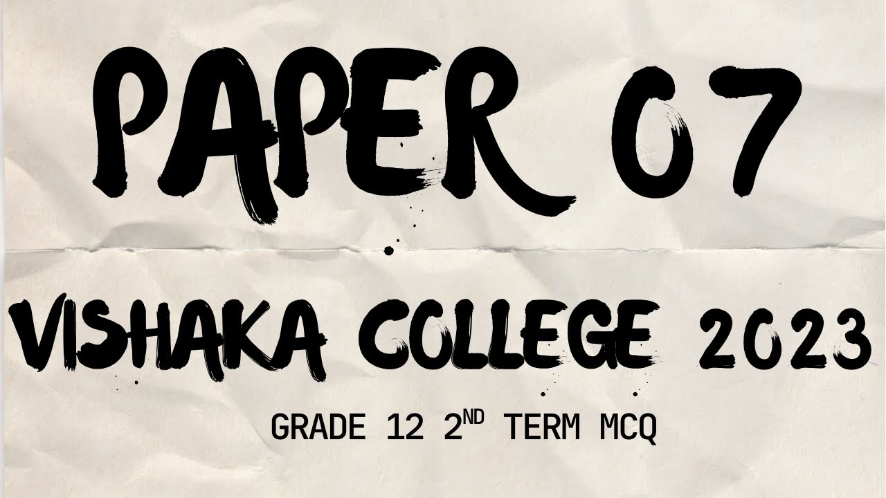 Paper 07 Discussion. (2023 Grade 12, 2nd Term Essay paper, Vishaka College)