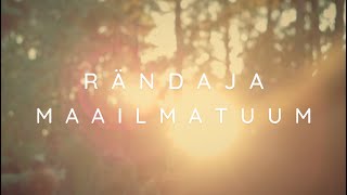 Video thumbnail of "Rändaja - Maailmatuum"
