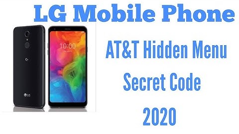 LG Mobile Phone AT&T Hidden Menu Secret Code 2020
