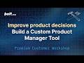 Building a Custom Product Manager Tool to Improve product decisions - Bolt.new Workshop