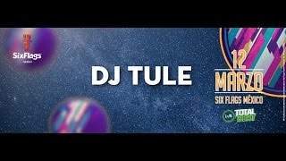 DJ TULE live at Six Flags Mexico