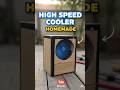 😮HOMEMADE HIGH SPEED COOLER🥶 #shorts