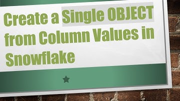 Create a Single OBJECT from Column Values in Snowflake