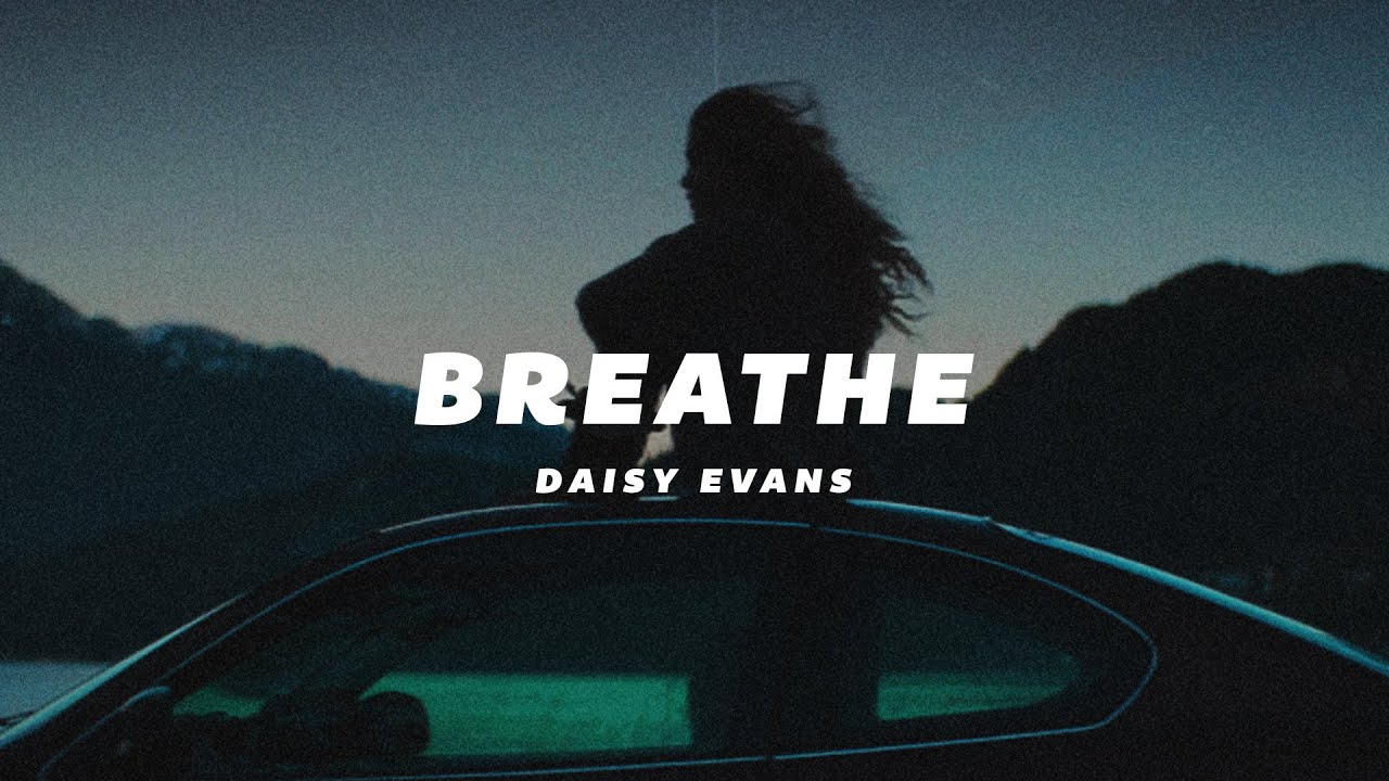 Daisy Evans Breathe YouTube
